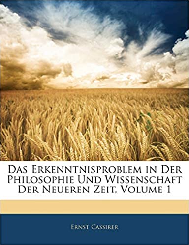 Das Erkenntnisproblem in der Philosophie und Wissenschaft der neueren Zeit